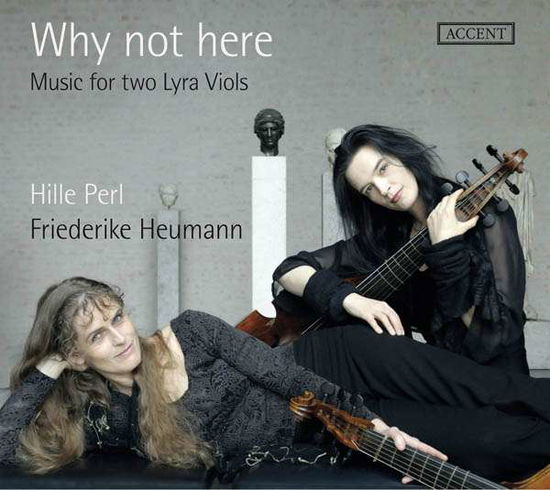 Why Not Here:music for 2 Lyra Viols - Hille Perl - Música - ACCENT - 4015023243170 - 2 de maio de 2016
