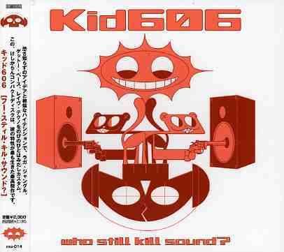 Cover for Kid 606 · Who Still Kill Sound? (CD) [Japan Import edition] (2004)
