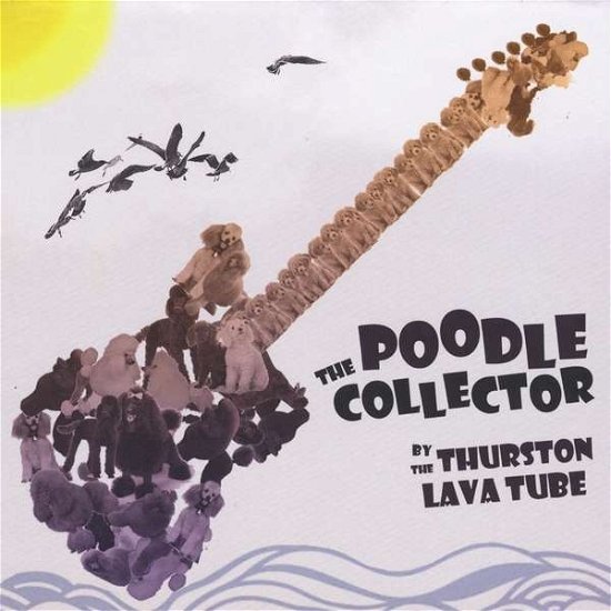 The Poodle Collector - Thurston Lava Tube - Musikk - The Thurston Lava Tube - 5000128626170 - 7. desember 2013