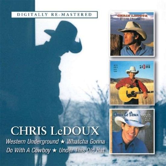 Cover for Chris Ledoux · Western Underground / Whatcha Gonna Do With A Cowboy / Under This Old Hat (CD) (2013)