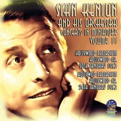 Concerts in Miniature Vol. 11 - Stan Kenton and His Orchestra - Musik - CADIZ - SOUNDS OF YESTER YEAR - 5019317020170 - 16. august 2019