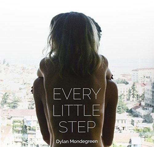 Every Little Step - Dylan Mondegreen - Music - SHELFLIFE - 7041884910170 - April 8, 2016