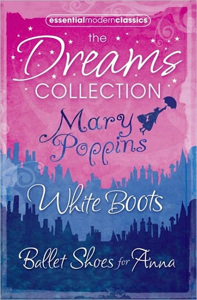 Cover for Noel Streatfeild · Essential Modern Classics Dreams Collection: Mary Poppins / Ballet Shoes for Anna / White Boots (Bok) (2010)