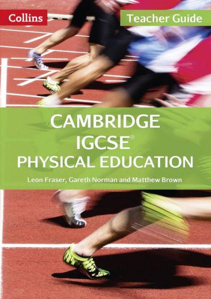 Cover for Leon Fraser · Cambridge IGCSE™ Physical Education Teacher's Guide - Collins Cambridge IGCSE™ (Paperback Book) (2017)