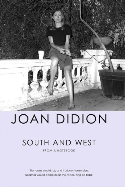 Cover for Joan Didion · South and West: From A Notebook (Hardcover bog) (2017)