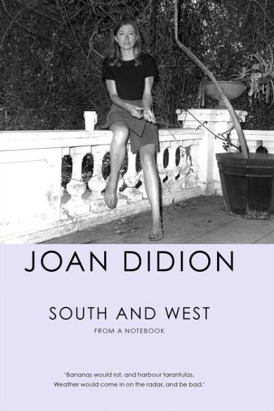 Cover for Joan Didion · South and West: From A Notebook (Innbunden bok) (2017)