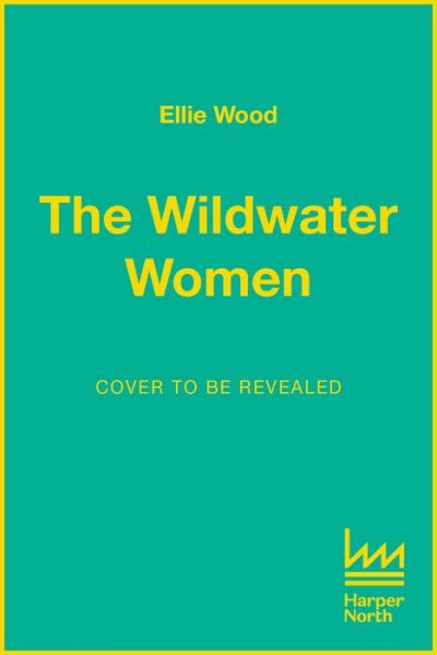 Cover for Ellie Wood · The Wildwater Women (Paperback Book) (2022)