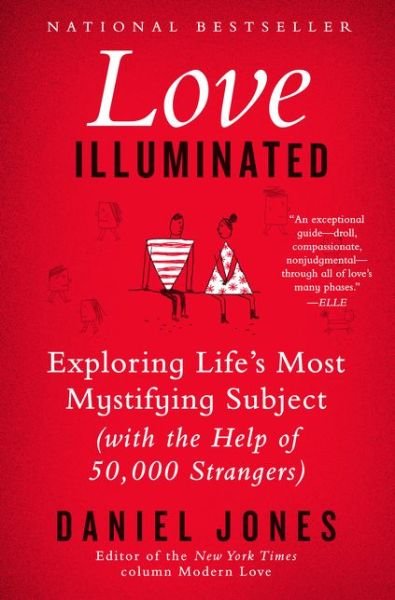 Love Illuminated: Exploring Life's Most Mystifying Subject (With the Help of 50,000 Strangers) - Daniel Jones - Kirjat - HarperCollins Publishers Inc - 9780062211170 - torstai 12. maaliskuuta 2015