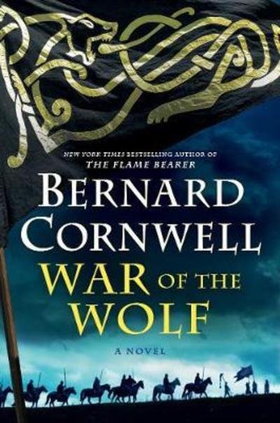 Cover for Bernard Cornwell · War of the Wolf: A Novel - Saxon Tales (Hardcover Book) (2018)