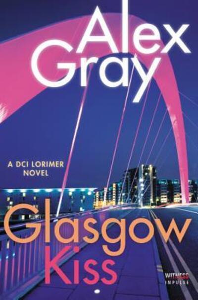 Cover for Alex Gray · Glasgow Kiss: A DCI Lorimer Novel - William Lorimer (Pocketbok) (2017)