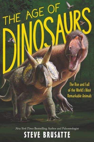Cover for Steve Brusatte · The Age of Dinosaurs: The Rise and Fall of the World's Most Remarkable Animals (Gebundenes Buch) (2021)