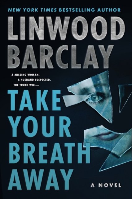 Take Your Breath Away: A Novel - Linwood Barclay - Books - HarperCollins - 9780063243170 - May 17, 2022