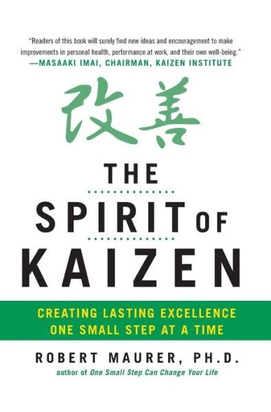 Cover for Robert Maurer · The Spirit of Kaizen: Creating Lasting Excellence One Small Step at a Time (Hardcover Book) [Ed edition] (2012)
