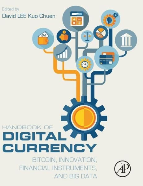 Cover for David Lee · Handbook of Digital Currency: Bitcoin, Innovation, Financial Instruments, and Big Data (Hardcover Book) (2015)