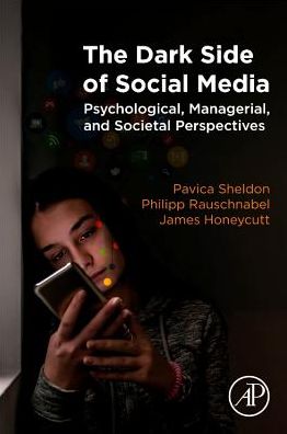 Cover for Sheldon, Pavica (Communications Arts Department, The University of Alabama in Huntsville, Huntsville, AL, USA) · The Dark Side of Social Media: Psychological, Managerial, and Societal Perspectives (Paperback Book) (2019)