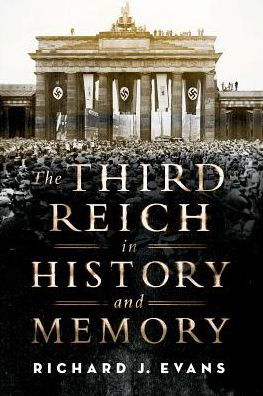 Third Reich in History and Memory - Richard J. Evans - Kirjat - Oxford University Press - 9780190679170 - perjantai 1. syyskuuta 2017