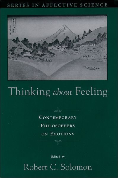 Cover for Solomon · Thinking About Feeling: Contemporary Philosophers on Emotions - Series in Affective Science (Inbunden Bok) (2004)