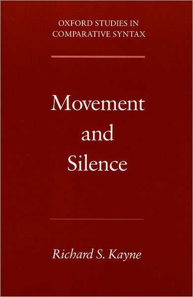 Cover for Kayne, Richard S. (Professor of Linguistics, Professor of Linguistics, New York University) · Movement and Silence - Oxford Studies in Comparative Syntax (Paperback Book) (2005)