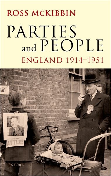 Cover for McKibbin, Ross (Emeritus Research Fellow, St John's College, Oxford) · Parties and People: England 1914-1951 (Pocketbok) (2011)