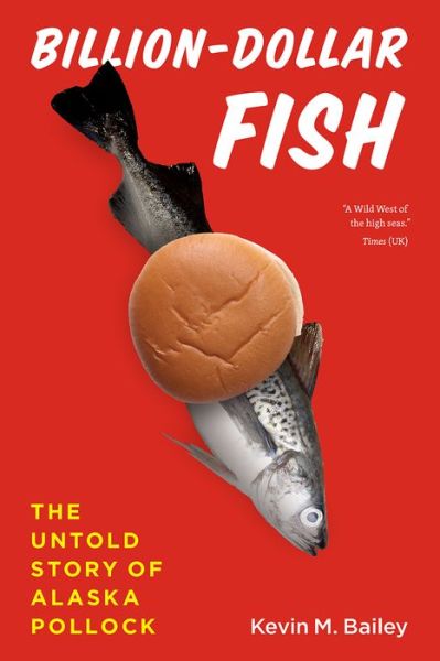 Cover for Kevin M. Bailey · Billion-Dollar Fish: The Untold Story of Alaska Pollock (Paperback Book) (2021)