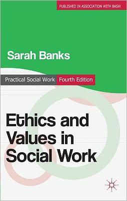 Cover for Sarah Banks · Practical social work series: Ethics and Values in Social Work (Book) [4th ed. 2012 edition] (2012)