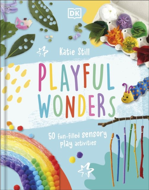 Cover for Katie Still · Playful Wonders: Easy, Fun-Filled Sensory Play Activities (Hardcover Book) (2023)