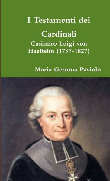 I Testamenti dei Cardinali - Maria Gemma Paviolo - Livros - Lulu Press - 9780244020170 - 17 de julho de 2017