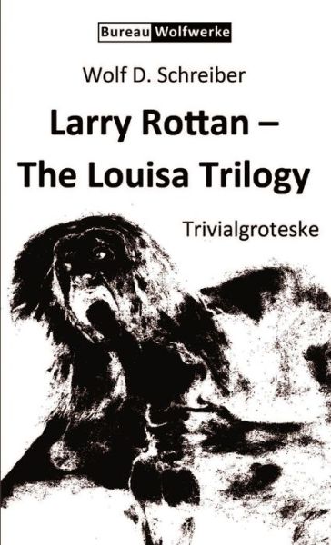 Cover for Wolf D. Schreiber · Larry Rottan - the Louisa Trilogy (Book) (2018)