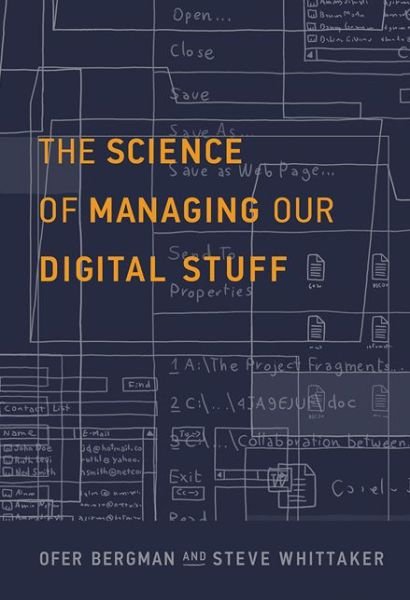 Cover for Bergman, Ofer (Bar-Ilan University) · The Science of Managing Our Digital Stuff - The MIT Press (Gebundenes Buch) (2016)