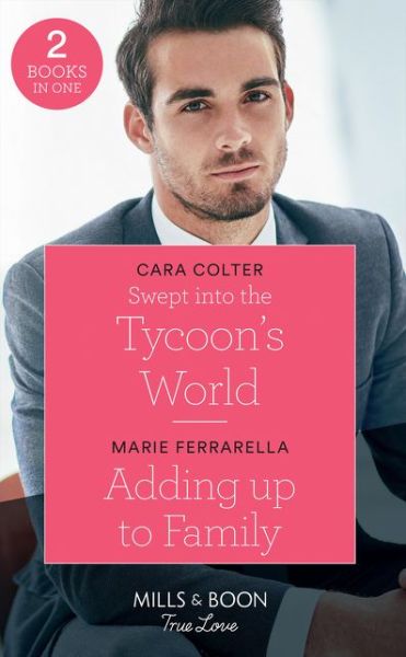 Cover for Cara Colter · Swept Into The Tycoon's World: Swept into the Tycoon's World / Adding Up to Family (Pocketbok) (2018)