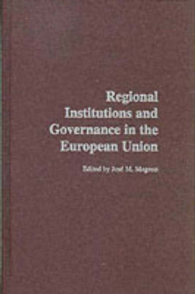 Cover for Jose Magone · Regional Institutions and Governance in the European Union (Hardcover Book) (2003)