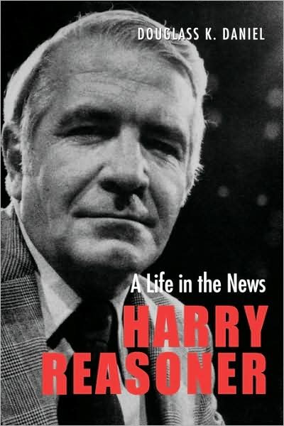Cover for Douglass K. Daniel · Harry Reasoner: A Life in the News - Focus on American History Series (Paperback Book) (2007)