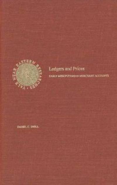 Cover for Daniel C. Snell · Ledgers and Prices: Early Mesopotamian Merchant Accounts - Near Eastern Researches Series (Hardcover Book) (1982)