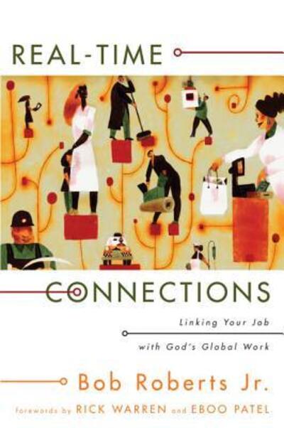 Real-Time Connections: Linking Your Job with God's Global Work - Bob Roberts Jr. - Bücher - Zondervan - 9780310277170 - 7. Februar 2010