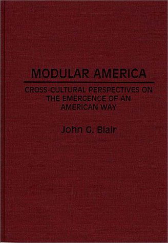 Cover for John G. Blair · Modular America: Cross-Cultural Perspectives on the Emergence of an American Way - Contributions in American Studies (Hardcover Book) (1988)