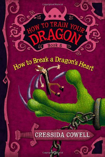 How to Train Your Dragon: How to Break a Dragon's Heart - Cressida Cowell - Kirjat - Little, Brown Books for Young Readers - 9780316176170 - tiistai 12. kesäkuuta 2012
