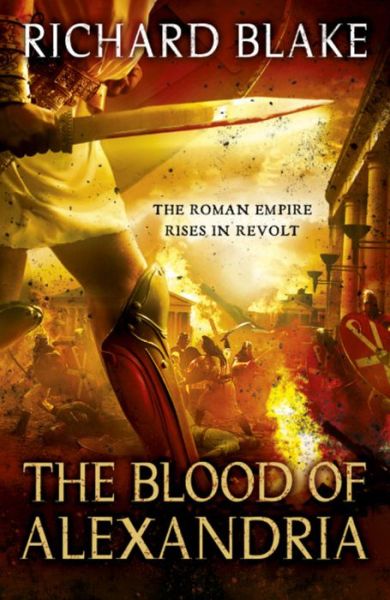 Cover for Richard Blake · The Blood of Alexandria (Death of Rome Saga Book Three) (Paperback Book) (2011)