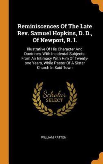 Cover for William Patten · Reminiscences of the Late Rev. Samuel Hopkins, D. D., of Newport, R. I. (Hardcover Book) (2018)