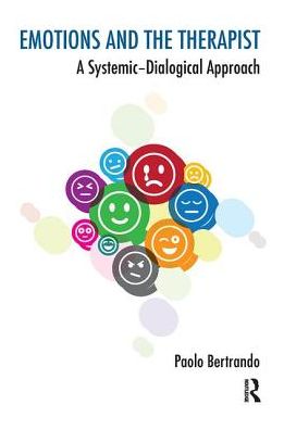 Cover for Paolo Bertrando · Emotions and the Therapist: A Systemic-Dialogical Approach - The Systemic Thinking and Practice Series (Hardcover Book) (2019)
