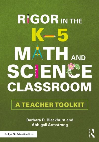 Cover for Blackburn, Barbara R. (Blackburn Consulting Group, USA) · Rigor in the K–5 Math and Science Classroom: A Teacher Toolkit (Innbunden bok) (2019)