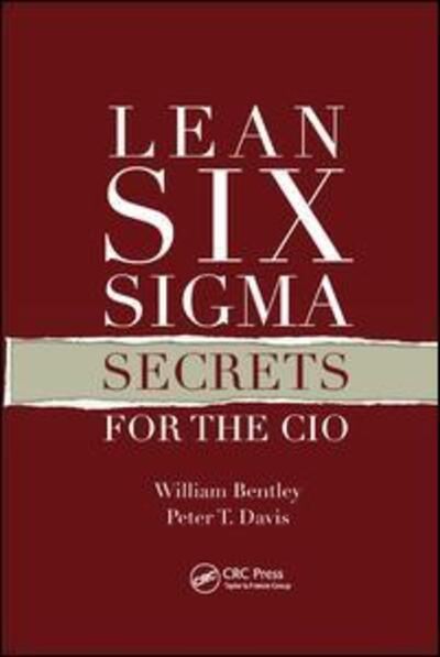 Lean Six Sigma Secrets for the CIO - William Bentley - Boeken - Taylor & Francis Ltd - 9780367385170 - 19 september 2019