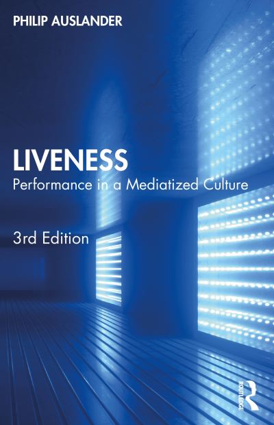 Cover for Auslander, Philip (Georgia Institute of Technology, USA) · Liveness: Performance in a Mediatized Culture (Paperback Book) (2022)