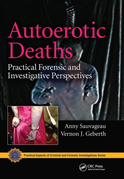 Cover for Anny Sauvageau · Autoerotic Deaths: Practical Forensic and Investigative Perspectives - Practical Aspects of Criminal and Forensic Investigations (Paperback Book) (2021)