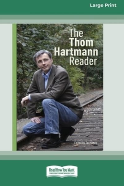 Cover for Thom Hartmann · The Thom Hartmann Reader [16 Pt Large Print Edition] (Paperback Book) (2015)