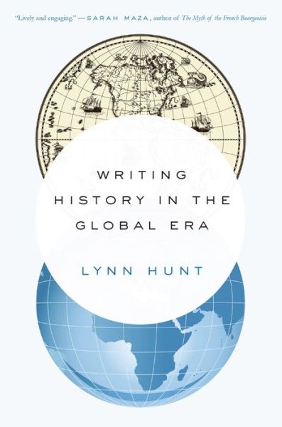 Cover for Hunt, Lynn (UCLA) · Writing History in the Global Era (Paperback Book) (2015)