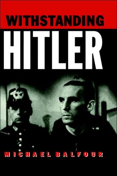Cover for Michael Balfour · Withstanding Hitler (Hardcover Book) (1988)