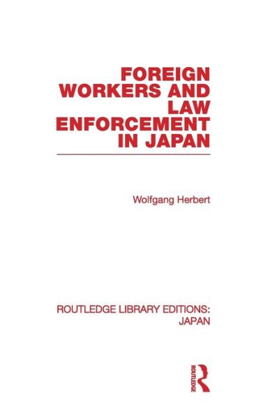 Cover for Wolfgang Herbert · Foreign Workers and Law Enforcement in Japan - Routledge Library Editions: Japan (Gebundenes Buch) (2010)