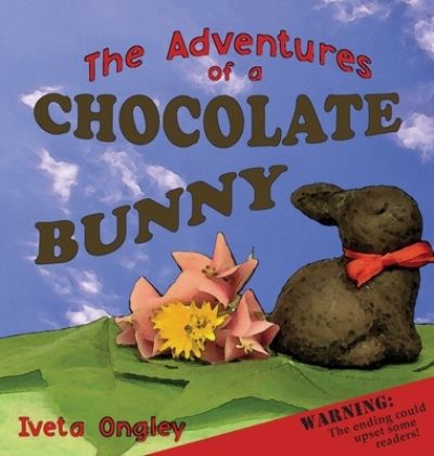 Cover for Iveta Ongley · Adventures of a Chocolate Bunny (Book) (2022)