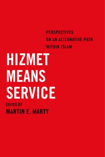 Cover for Martin E. Marty · Hizmet Means Service: Perspectives on an Alternative Path within Islam (Hardcover Book) (2015)