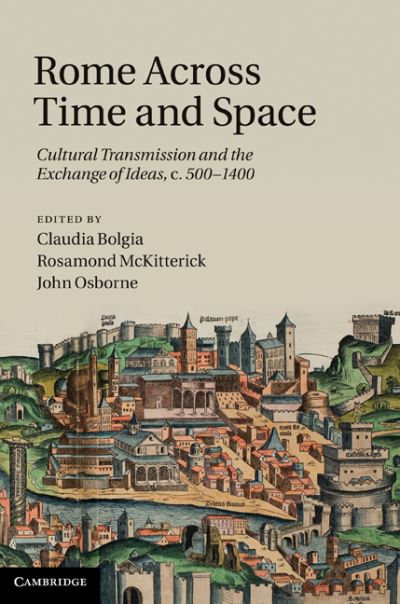 Cover for Claudia Bolgia · Rome across Time and Space: Cultural Transmission and the Exchange of Ideas, c.500–1400 (Hardcover Book) (2011)